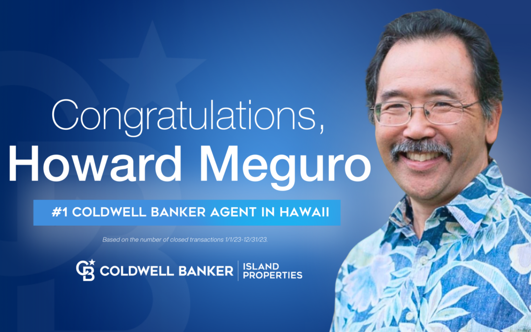Celebrating Excellence: Howard Meguro, Hawaii’s Top Coldwell Banker Agent